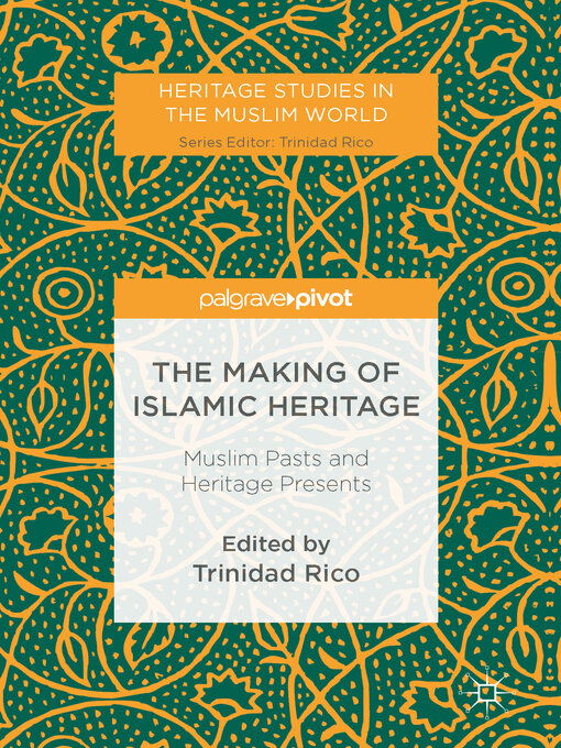 Title details for The Making of Islamic Heritage by Trinidad Rico - Available